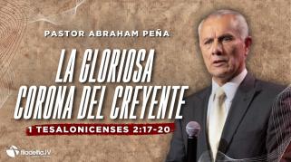 Embedded thumbnail for  La gloriosa corona del creyente - Abraham Peña