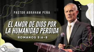 Embedded thumbnail for El amor de Dios por la humanidad perdida - Abraham Peña