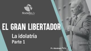 Embedded thumbnail for La idolatría 1 - Abraham Peña - El gran libertador