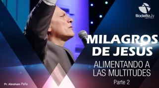 Embedded thumbnail for Alimentando a las multitudes 2- Abraham Peña - Milagros de Jesús 