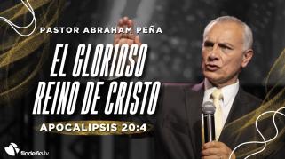 Embedded thumbnail for El glorioso reino de Cristo - Abraham Peña