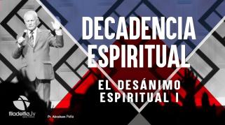 Embedded thumbnail for El desanimo espiritual 1 - Abraham Peña - Decadencia Espiritual