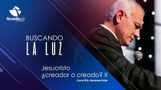 Embedded thumbnail for Jesucristo ¿creador o creado? II - Abraham Peña - Buscando la luz