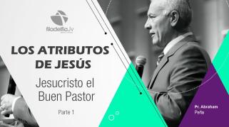 Embedded thumbnail for Jesucristo el buen pastor 1 - Abraham Peña - Los atributos de Jesús