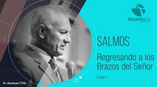 Embedded thumbnail for Regresando a los brazos del Señor 1 - Abraham Peña - Salmos