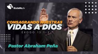 Embedded thumbnail for Consagrando nuestras vidas a Dios - Abraham Peña - Éxodo judío