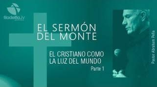 Embedded thumbnail for El cristiano como la luz del mundo 1 - Abraham Peña - El sermón del monte