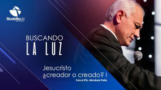 Embedded thumbnail for Jesucristo ¿creador o creado? I - Abraham Peña - Buscando la luz