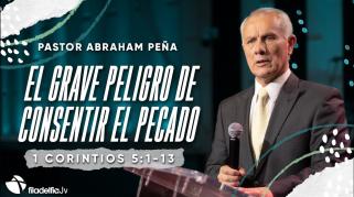 Embedded thumbnail for El grave peligro de consentir el pecado - Abraham Peña
