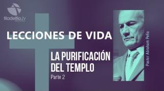 Embedded thumbnail for La purificación del templo 2 - Abraham Peña - Lecciones de vida