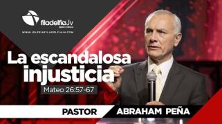 Embedded thumbnail for La escandalosa injusticia - Abraham Peña - La revelación de Jesucristo