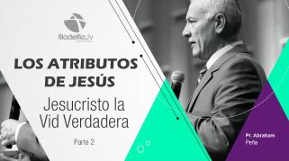 Embedded thumbnail for Jesucristo la vid verdadera 2 - Abraham Peña - Los atributos de Jesús