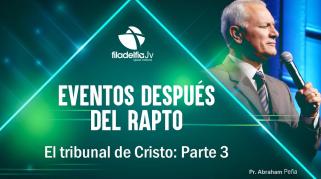 Embedded thumbnail for El tribunal de Cristo III - Abraham Peña - Eventos después del rapto