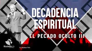 Embedded thumbnail for El pecado oculto III - Abraham Peña - Decadencia Espiritual