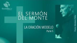 Embedded thumbnail for La oración modelo 5 - Abraham Peña - El sermón del monte