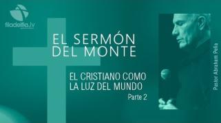 Embedded thumbnail for El cristiano como la luz del mundo 2 - Abraham Peña - El sermón del monte