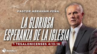 Embedded thumbnail for  La gloriosa esperanza de la Iglesia - Abraham Peña