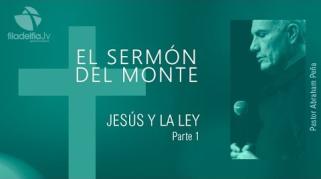 Embedded thumbnail for Jesús y la ley 1 - Abraham Peña - El sermón del monte