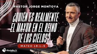 Embedded thumbnail for  ¿Quién es realmente el mayor en el Reino de los cielos? - Jorge Montoya