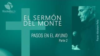 Embedded thumbnail for Pasos en el ayuno 2 - Abraham Peña - El sermón del monte