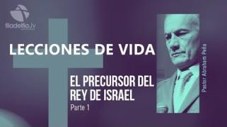 Embedded thumbnail for El precursor del Rey de Israel 1 - Abraham Peña - Lecciones de vida