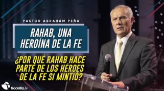 Embedded thumbnail for Rahab, una heroína de la fe - Abraham Peña