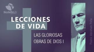 Embedded thumbnail for Las gloriosas obras de Dios - Abraham Peña - Lecciones de vida