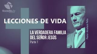 Embedded thumbnail for La verdadera familia del Señor 1 - Abraham Peña - Lecciones de vida