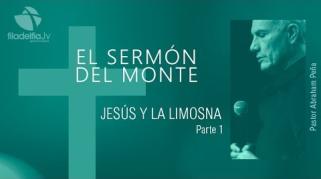 Embedded thumbnail for Jesús y la limosna 1 - Abraham Peña - El sermón del monte