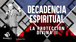 Embedded thumbnail for La Protección divina 2 - Abraham Peña - Decadencia Espiritual