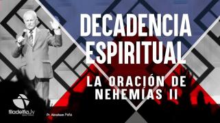 Embedded thumbnail for La Oración de Nehemías 2 - Abraham Peña - Decadencia Espiritual