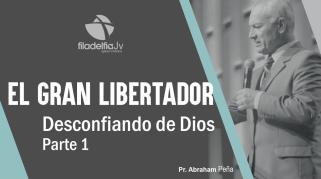 Embedded thumbnail for Desconfiando de Dios 1 - Abraham Peña - El gran libertador