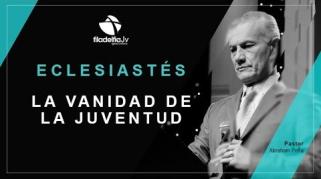 Embedded thumbnail for La vanidad de la juventud - Abraham Peña - Eclesiastés