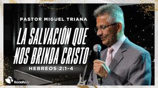 Embedded thumbnail for La salvación que nos brinda Cristo - Miguel Triana