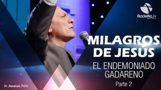 Embedded thumbnail for El Endemoniado Gadareno 2 - Abraham Peña - Milagros de Jesús