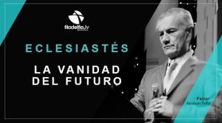 Embedded thumbnail for La vanidad del futuro - Abraham Peña - Eclesiastés